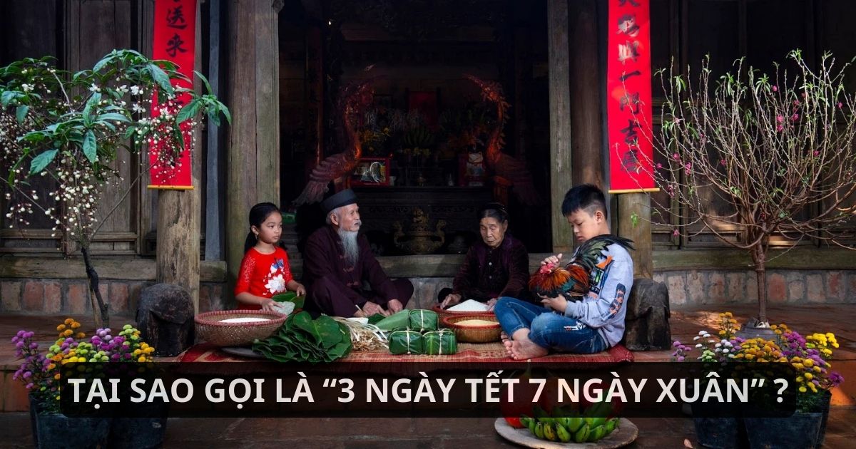 Vì sao lại gọi 3 ngày Tết 7 ngày Xuân?